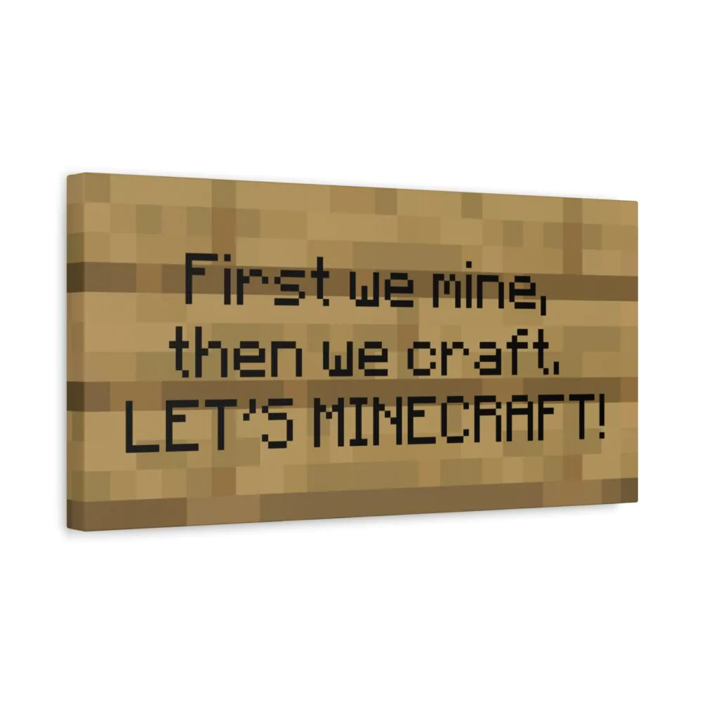 First we mine, then we craft, LET’S MINECRAFT!